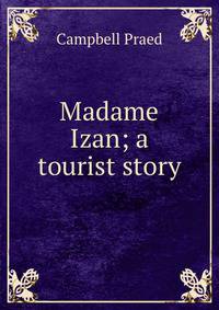 Madame Izan; a tourist story