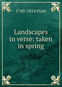 Landscapes in verse: taken in spring