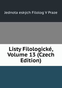 Listy Filologicke, Volume 13 (Czech Edition)