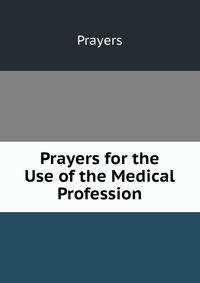 Prayers for the Use of the Medical Profession