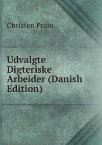 Udvalgte Digteriske Arbeider (Danish Edition)