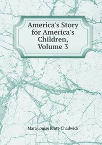 America's Story for America's Children, Volume 3