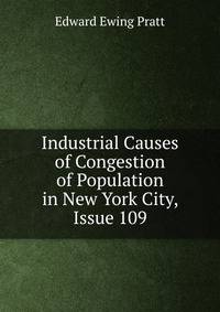 Industrial Causes of Congestion of Population in New York City, Issue 109