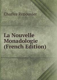La Nouvelle Monadologie (French Edition)