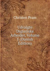 Udvalgte Digteriske Arbeider, Volume 1 (Danish Edition)