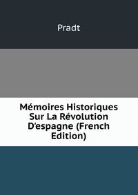 M?moires Historiques Sur La R?volution D'espagne (French Edition)