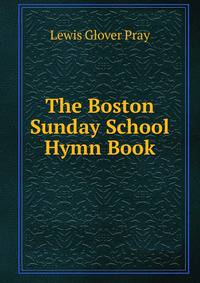 The Boston Sunday School Hymn Book