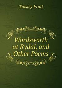 Wordsworth at Rydal, and Other Poems