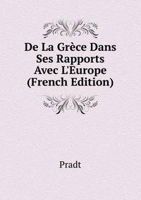 De La Gr?ce Dans Ses Rapports Avec L'Europe (French Edition)