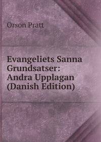 Evangeliets Sanna Grundsatser: Andra Upplagan (Danish Edition)
