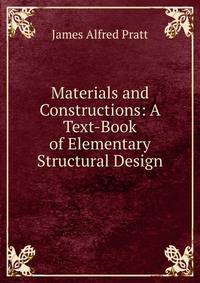 Materials and Constructions: A Text-Book of Elementary Structural Design