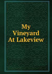 My Vineyard At Lakeview