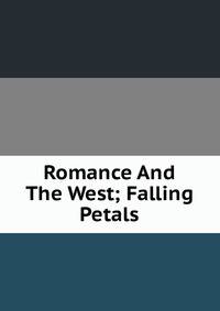 Romance And The West; Falling Petals