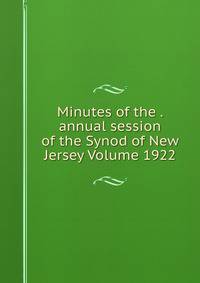 Minutes of the . annual session of the Synod of New Jersey Volume 1922