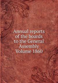 Annual reports of the boards to the General Assembly Volume 1860