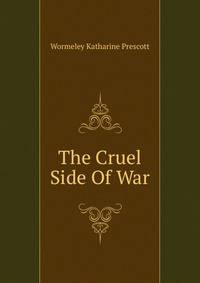 The Cruel Side Of War