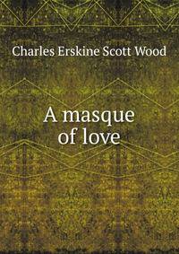A masque of love