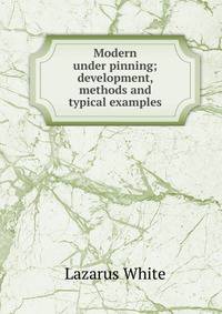 Modern under pinning; development, methods and typical examples