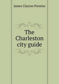 The Charleston city guide