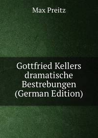 Gottfried Kellers dramatische Bestrebungen (German Edition)