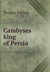 Cambyses king of Persia