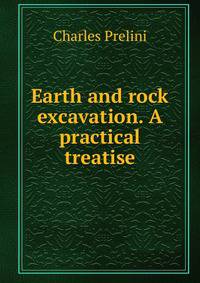 Earth and rock excavation. A practical treatise