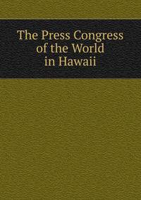The Press Congress of the World in Hawaii