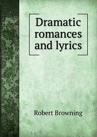 Dramatic romances and lyrics