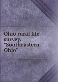Ohio rural life survey. "Southeastern Ohio"