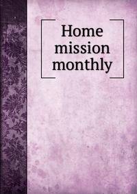 Home mission monthly
