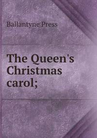 The Queen's Christmas carol;