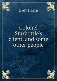 Colonel Starbottle's client, and some other people