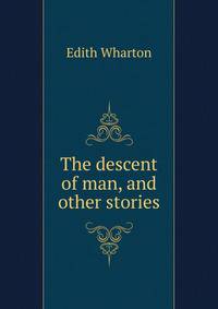 The descent of man, and other stories