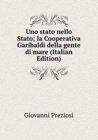 Uno stato nello Stato; la Cooperativa Garibaldi della gente di mare (Italian Edition)