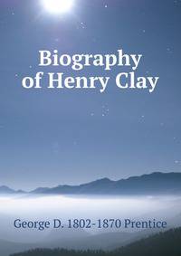 Biography of Henry Clay