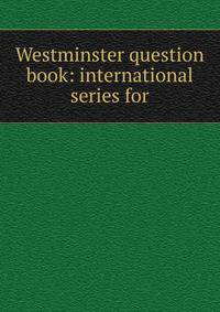 Westminster question book: international series for