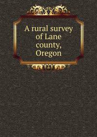 A rural survey of Lane county, Oregon