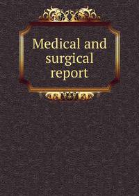 Medical and surgical report