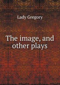 The image, and other plays