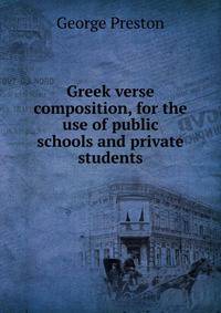 Greek verse composition, for the use of public schools and private students