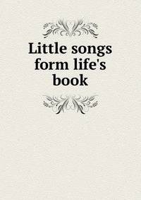 Little songs form life's book