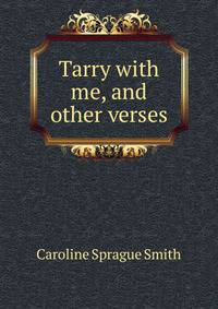 Tarry with me, and other verses