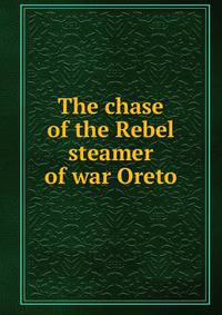 The chase of the Rebel steamer of war Oreto