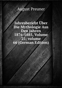 Jahresbericht ?ber Die Mythologie Aus Den Jahren 1876-1885, Volume 25; volume 66 (German Edition)
