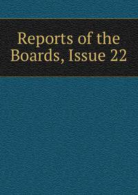 Reports of the Boards, Issue 22