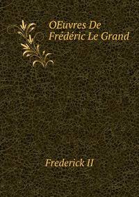 OEuvres De Frederic Le Grand .