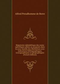 Repertoire alphabetique des noms specifiques admis ou proposes dans la sous-famille des libellulines avec indications bibliographiques, iconographiques et geographiques (French Edition)