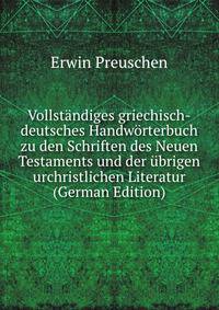 Vollstandiges griechisch-deutsches Handworterbuch zu den Schriften des Neuen Testaments und der ubrigen urchristlichen Literatur (German Edition)