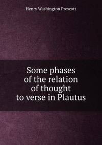 Some phases of the relation of thought to verse in Plautus