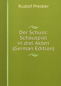 Der Schuss: Schauspiel in drei Akten (German Edition)